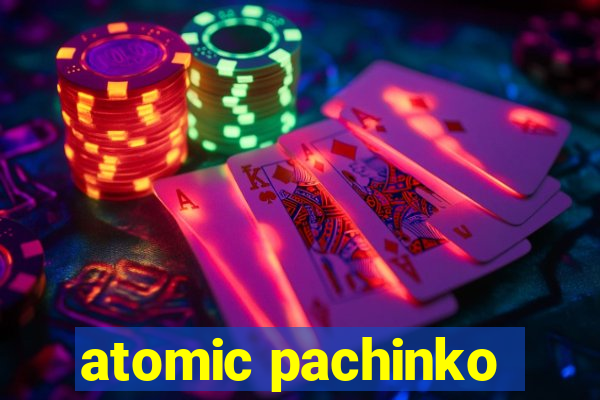 atomic pachinko